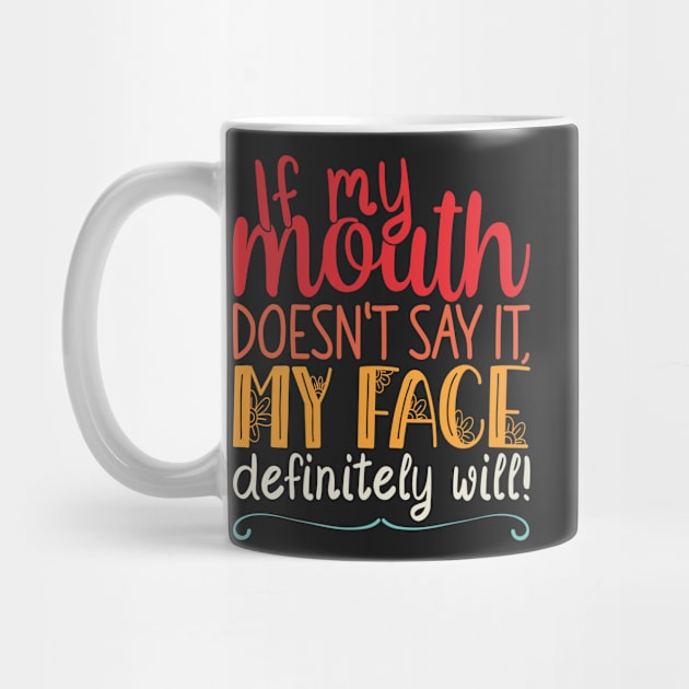 If My Mouth Doesnt Say It | Vintage Design Womens Funny by Estrytee